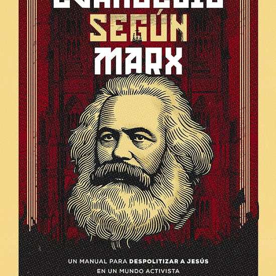 El Evangelio según Marx: Un manual para despolitizar a Jesús en un mundo activista (Spanish Edition) cover image