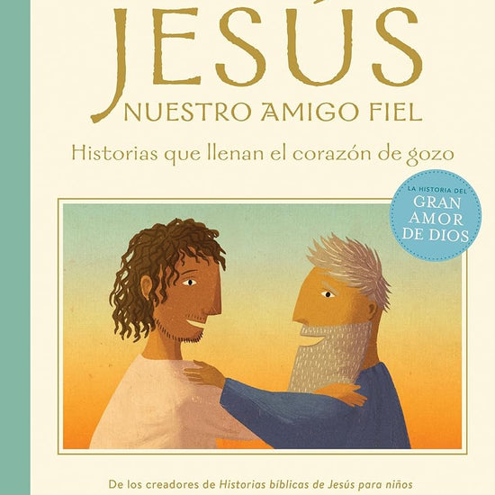 Jesús, nuestro amigo fiel: Historias que llenan el corazón de gozo (Spanish Edition) cover image