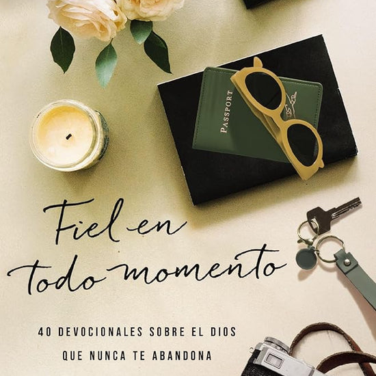 Fiel en todo momento: 40 devocionales sobre el Dios que nunca te abandona (Spanish Edition) cover image
