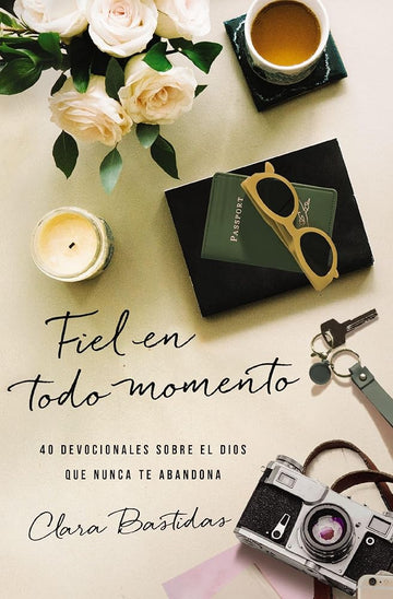 Fiel en todo momento: 40 devocionales sobre el Dios que nunca te abandona (Spanish Edition) cover image