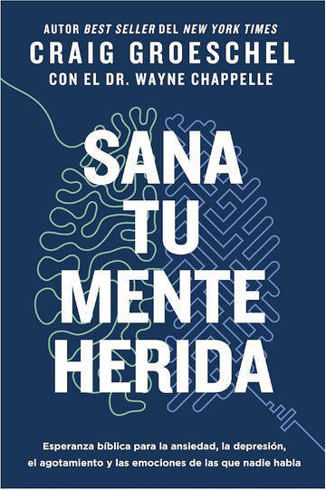 Sana tu mente herida: Esperanza bíblica para la ansiedad, la depresión, el agotamiento y las emociones de las que nadie habla (Spanish Edition) cover image