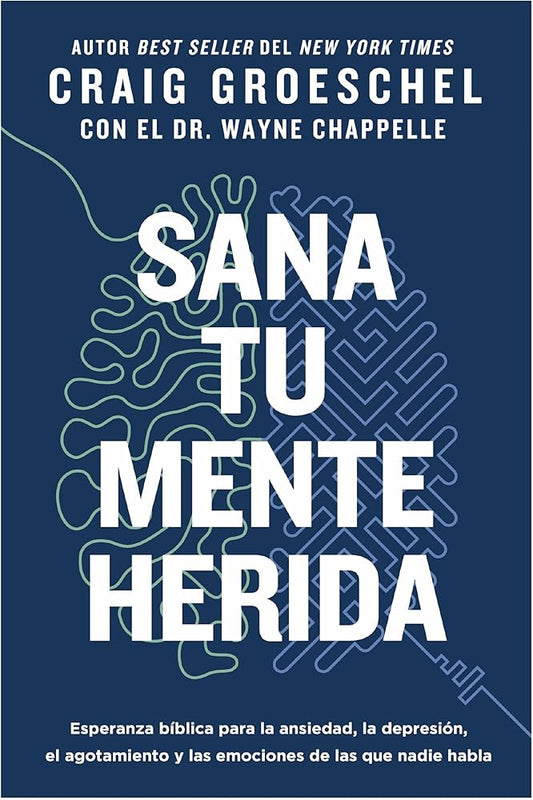 Sana tu mente herida: Esperanza bíblica para la ansiedad, la depresión, el agotamiento y las emociones de las que nadie habla (Spanish Edition) cover image