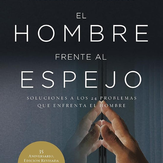 El hombre frente al espejo (edición revisada y actualizada): Soluciones a los 24 problemas que enfrenta el hombre (Spanish Edition) cover image