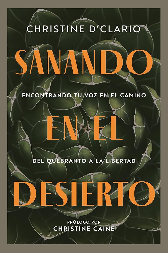 Sanando en el desierto: Encontrando tu voz en el camino del quebranto a la libertad (Healing in the Desert) (Spanish) (Spanish Edition) cover image