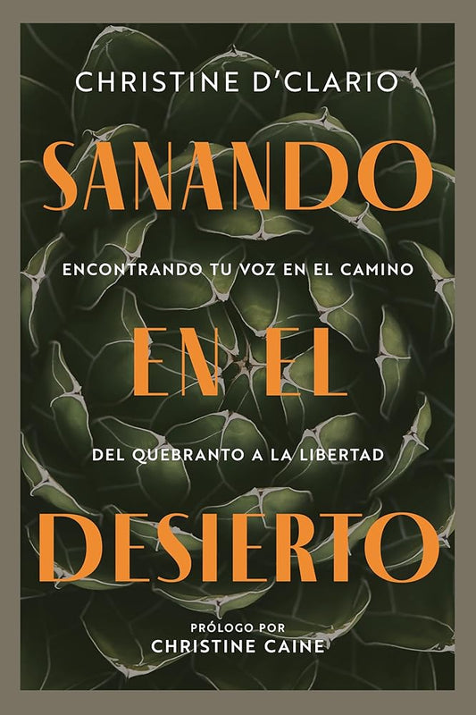 Sanando en el desierto: Encontrando tu voz en el camino del quebranto a la libertad (Healing in the Desert) (Spanish) (Spanish Edition) cover image