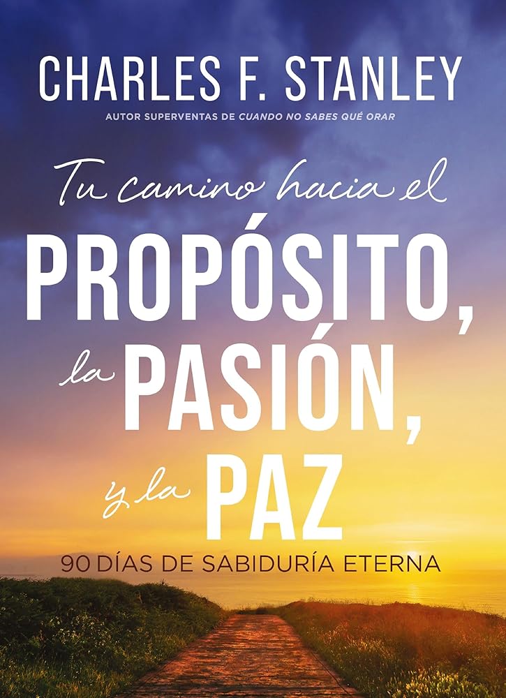 Tu Camino Hacia El Propósito, La Pasión Y La Paz: 90 Días de Sabiduría Eterna cover image