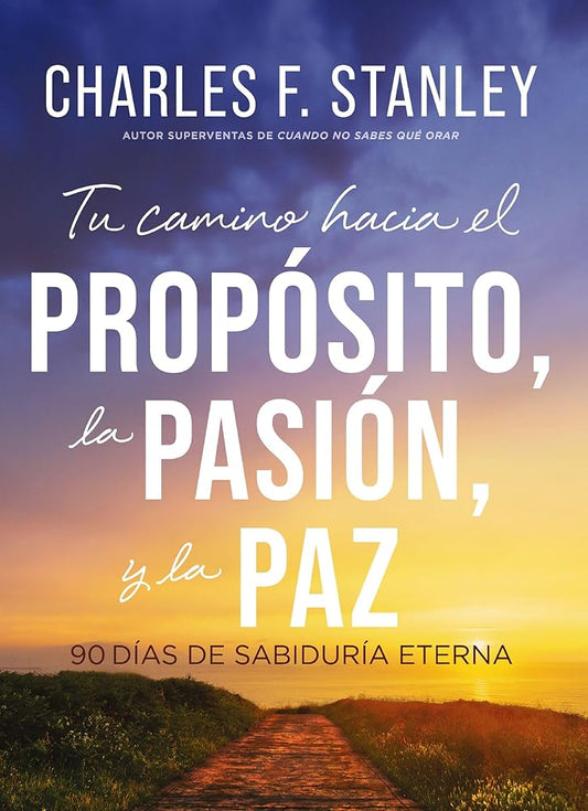 Tu Camino Hacia El Propósito, La Pasión Y La Paz: 90 Días de Sabiduría Eterna cover image