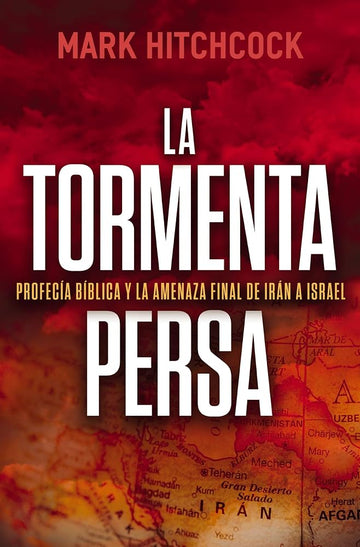 La tormenta persa: Profecía bíblica y la amenaza final de Irán a Israel (Spanish Edition) cover image