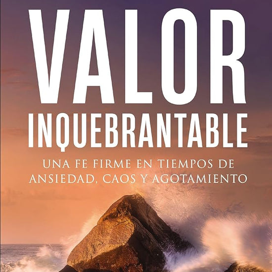 Valor inquebrantable: Una fe firme en tiempos de ansiedad, caos y agotamiento (Spanish Edition) cover image