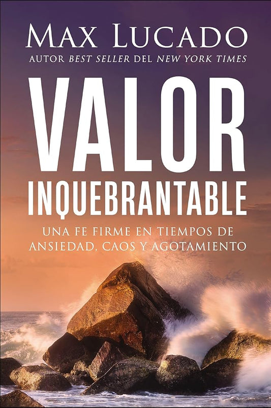 Valor inquebrantable: Una fe firme en tiempos de ansiedad, caos y agotamiento (Spanish Edition) cover image