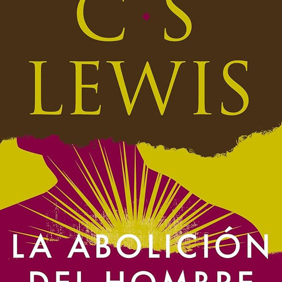 La abolición del hombre: El peligro del progreso sin principios (Spanish Edition) cover image