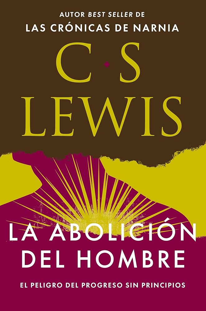 La abolición del hombre: El peligro del progreso sin principios (Spanish Edition) cover image