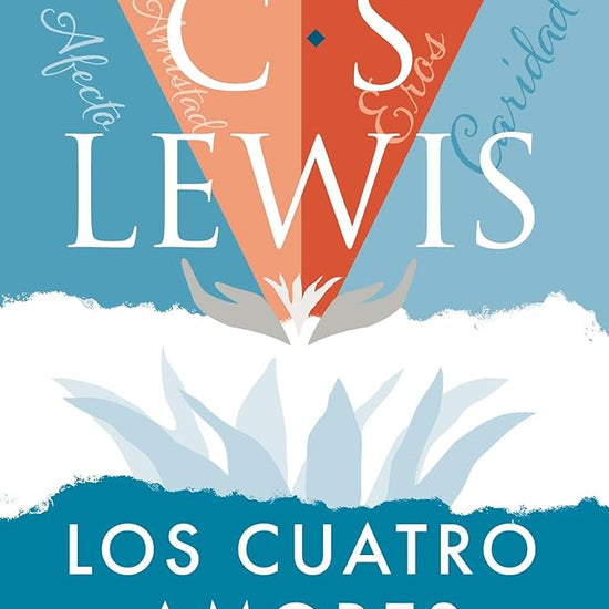Los cuatro amores: Afecto, amistad, eros, y caridad (Spanish Edition) cover image