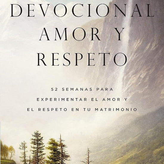 Devocional amor y respeto: 52 semanas para experimentar el amor y el respeto en tu matrimonio (Spanish Edition) cover image