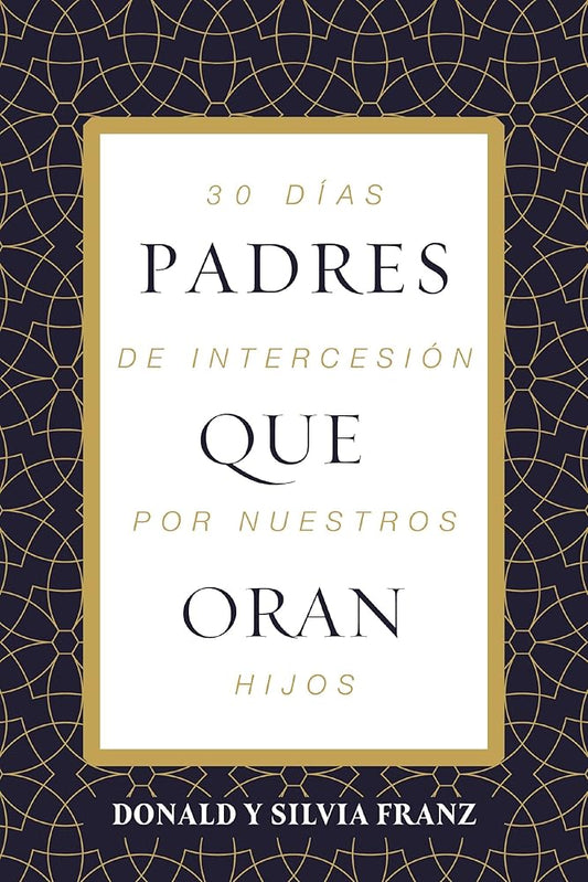 Padres que oran: 30 días de intercesión por nuestros hijos (Spanish Edition) cover image