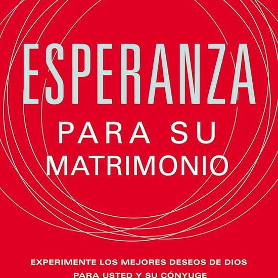 Esperanza para su matrimonio: Experimente los mejores deseos de Dios para usted y su cónyuge (Spanish Edition) cover image