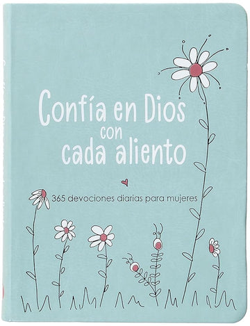 Confía en Dios con cada aliento: 365 devociones diarias para mujeres – Encuentra esperanza en los altibajos de la vida (Spanish Edition) cover image
