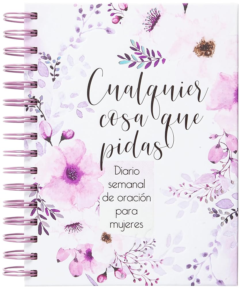 Cualquier cosa que pidas: Diario de oración semanal para mujeres (Spanish Edition) cover image