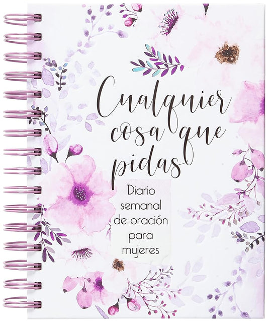 Cualquier cosa que pidas: Diario de oración semanal para mujeres (Spanish Edition) cover image