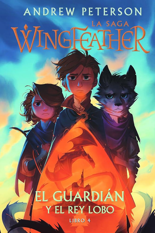 El guardián y el rey lobo (SPA The Warden and The Wolf King) (La saga Wingfeather) (Spanish Edition) cover image
