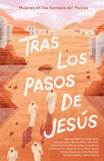 Tras los pasos de Jesús: Mujeres en los tiempos del Mesías