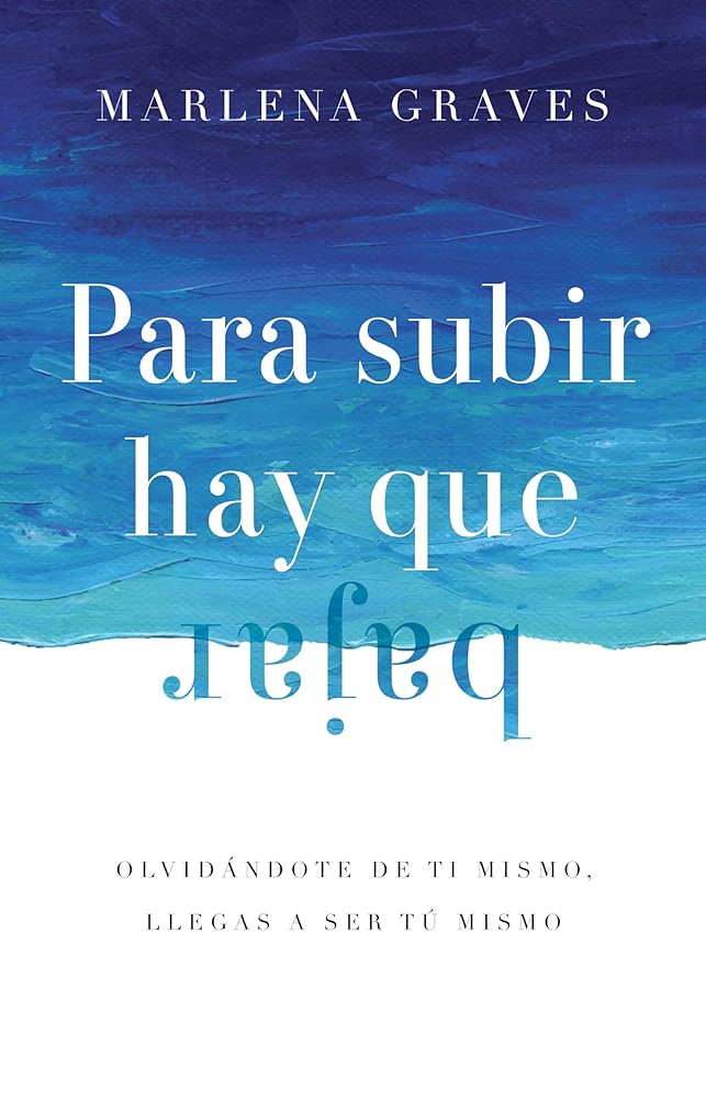 Para subir hay que bajar: Olvidándote de ti mismo, llegas a ser tú mismo (Spanish Edition) cover image
