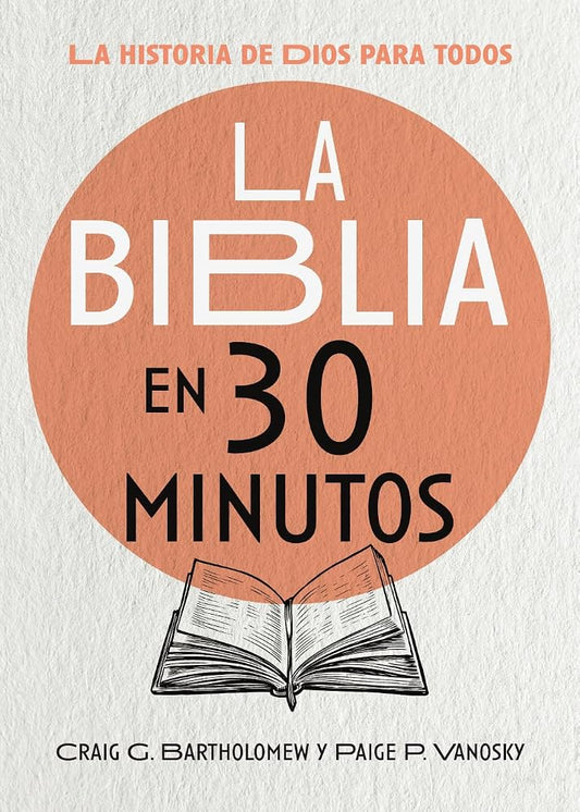 La Biblia en 30 minutos: La historia de Dios para todos (Spanish Edition) cover image