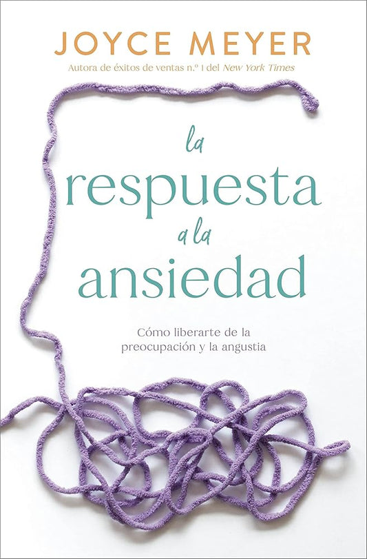 La respuesta a la ansiedad: Cómo liberarte de la preocupación y la angustia (Spanish Edition) cover image