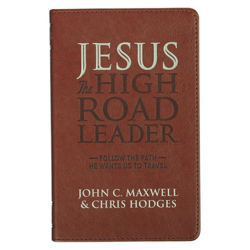 Jesus the High Road Leader: Follow the Path He Wants Us to Travel cover image