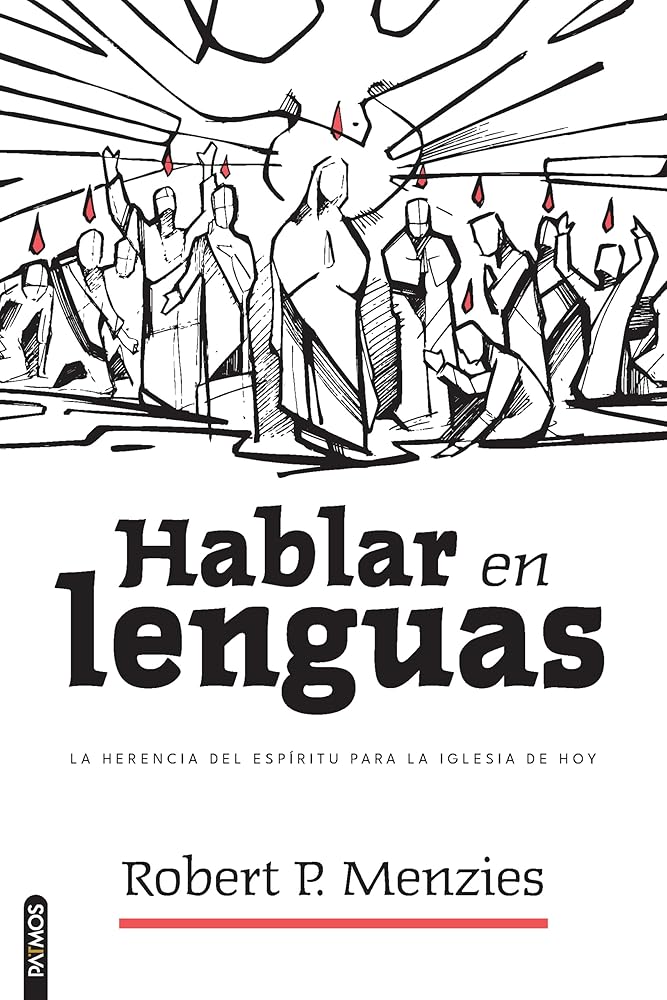 Hablar en lenguas: La herencia del Espíritu para la Iglesia de hoy/ Speaking in Tongues: Jesus and the Apostolic Church as Models for the Church Today (Spanish Edition) cover image