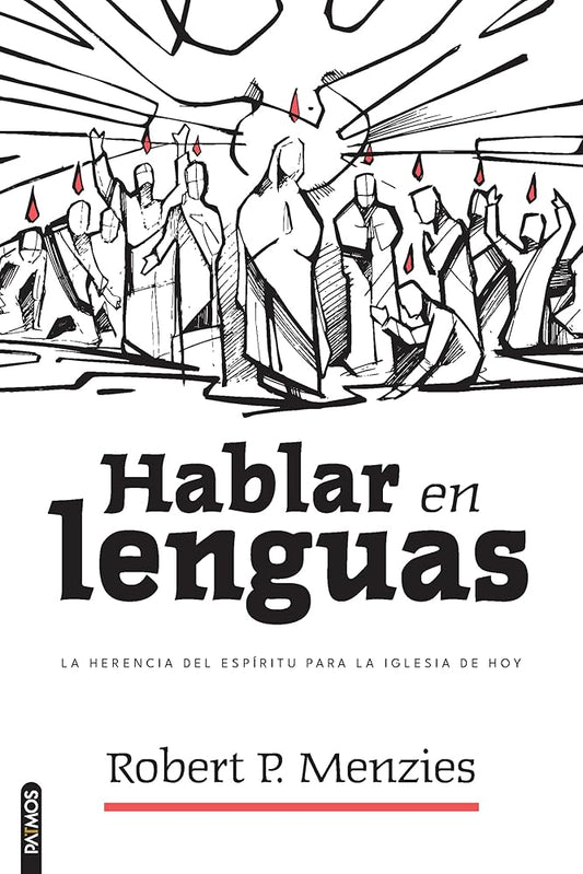 Hablar en lenguas: La herencia del Espíritu para la Iglesia de hoy/ Speaking in Tongues: Jesus and the Apostolic Church as Models for the Church Today (Spanish Edition) cover image