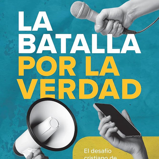 La batalla por la verdad / The Battle for Truth: El desafío cristiano de pensar, creer y vivir con sabiduría (Spanish Edition) cover image