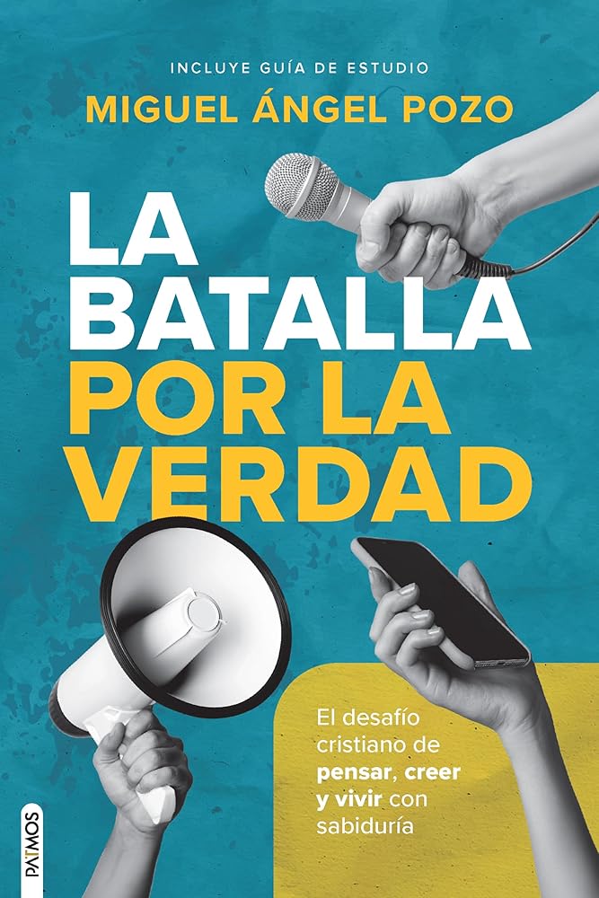 La batalla por la verdad / The Battle for Truth: El desafío cristiano de pensar, creer y vivir con sabiduría (Spanish Edition) cover image