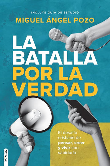 La batalla por la verdad / The Battle for Truth: El desafío cristiano de pensar, creer y vivir con sabiduría (Spanish Edition) cover image