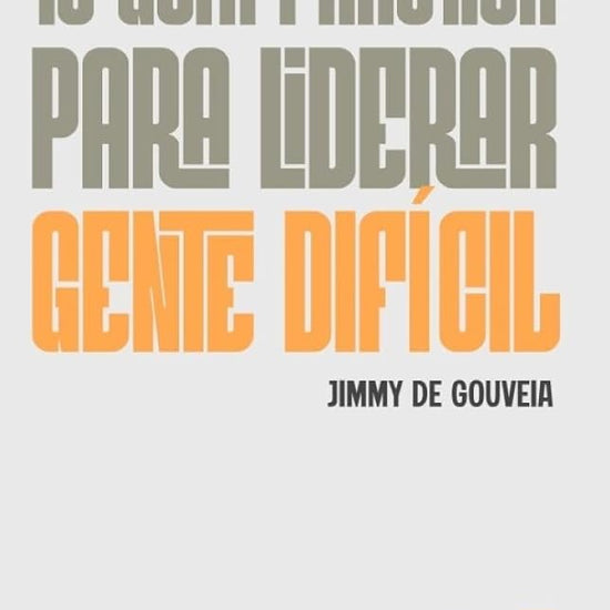 Tu Guía Práctica Para Liderar Gente Difícil (a Pracitical Guide to Leading Difficult People) cover image