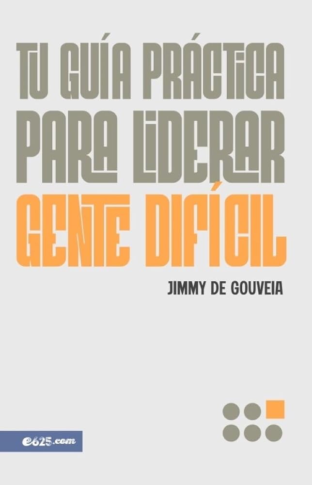 Tu Guía Práctica Para Liderar Gente Difícil (a Pracitical Guide to Leading Difficult People) cover image