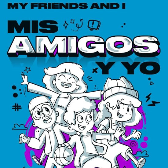 Mis amigos y yo (My Friends and I) Serie Bilingüe para preadolescentes (English and Spanish Edition) cover image