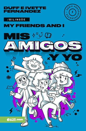 Mis amigos y yo (My Friends and I) Serie Bilingüe para preadolescentes (English and Spanish Edition) cover image