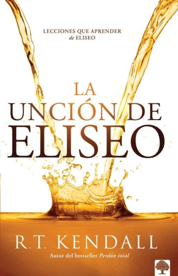 La unción de Eliseo - R.T. Kendall