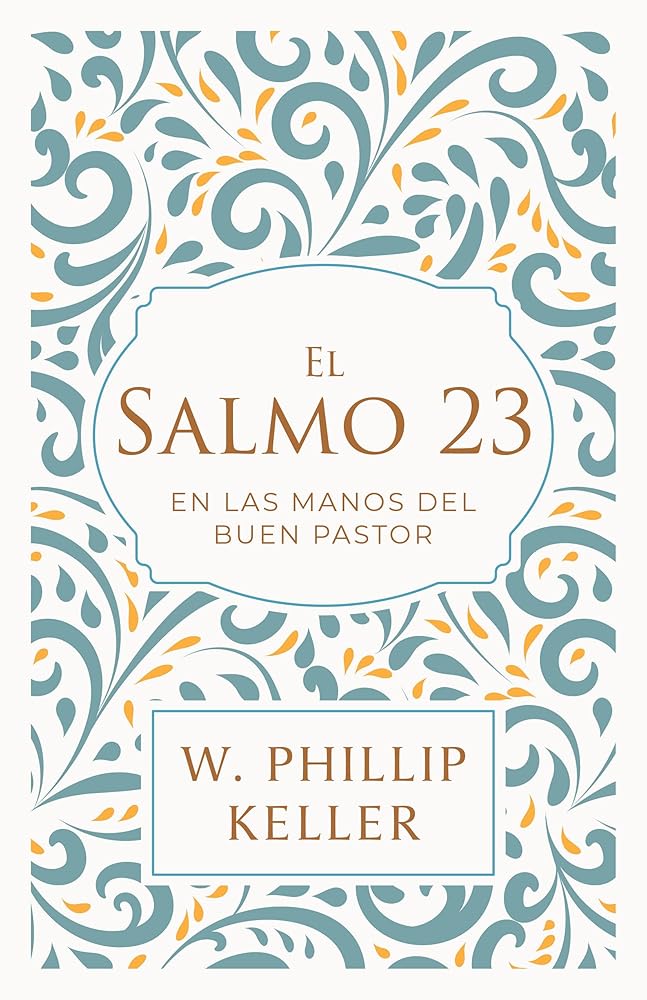 El Salmo 23: En las manos del buen pastor / A Shepherd Looks at Psalm 23: Discoveri ng God's Love for You (Spanish Edition) cover image