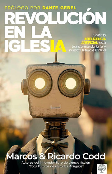 Revolución de la iglesia: Cómo la inteligencia artificial está transformando la fe y nuestro futuro espiritual (Spanish Edition) cover image