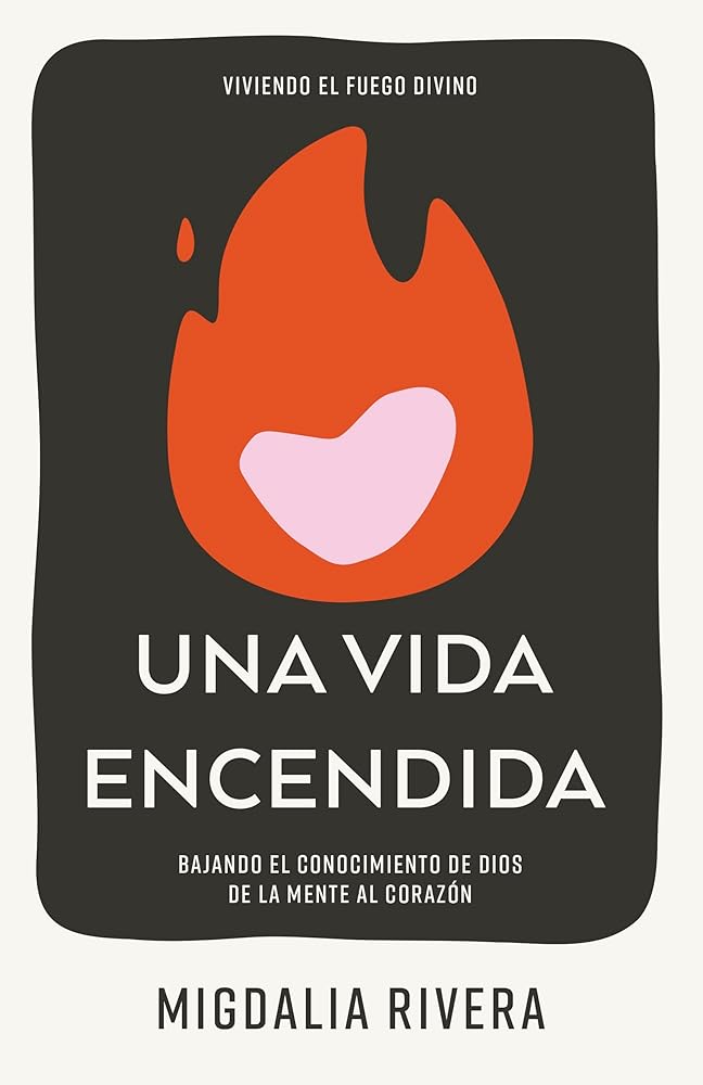 Una vida encendida: Bajando el conocimiento de Dios de la mente al corazón (Spanish Edition) cover image