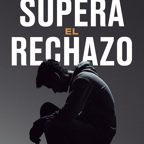 Supera el rechazo: Un camino para sanar a otros cover image