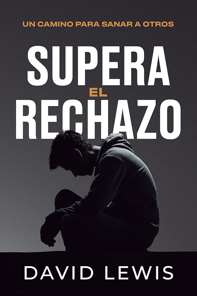Supera el rechazo: Un camino para sanar a otros cover image