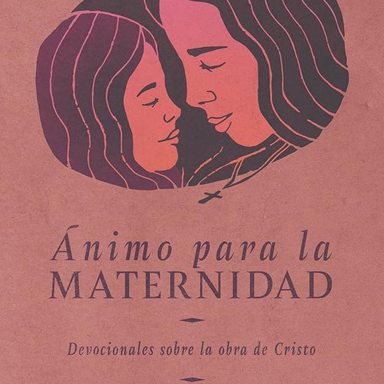 Ánimo para la maternidad: Devocionales sobre la obra de Cristo (Spanish Edition) cover image