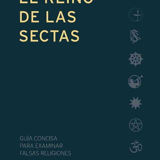 El reino de las sectas: Guía concisa para examinar falsas religiones (Spanish Edition) cover image