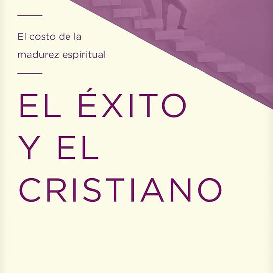 El éxito y el cristiano: El costo de la madurez espiritual (Spanish Edition) cover image