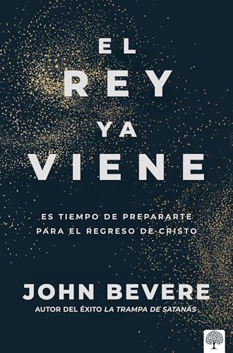 El Rey ya Viene: Es tiempo de prepararte para el regreso de Cristo (Spanish Edition) cover image