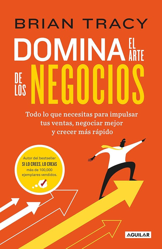 Domina el arte de los negocios. Todo lo que necesitas para impulsar tus ventas, negociar mejor y crecer más rápido cover image