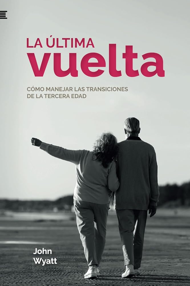 La última vuelta: Cómo manejar las transiciones de la tercera edad cover image